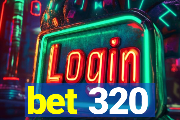 bet 320